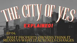 The City of Yes: What Property Owners Think It Means vs What It Actually Changes