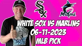 Chicago White Sox vs Miami Marlins 6/11/23 MLB Free Pick | MLB Betting Tips