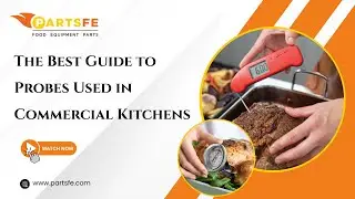 The Best Guide to Probes Used in Commercial Kitchens - PartsFe