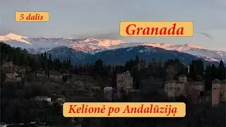 Kelionė po Andalūziją. Granada. 5 dalis