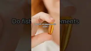 Do fish oil supplements work?