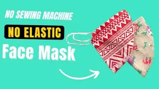 HOW TO MAKE A FACE MASK WITHOUT SEWING MACHINE ( without elastic)