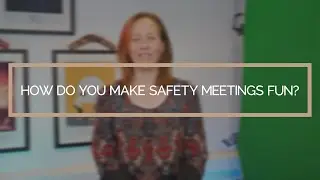 How Do You Make Safety Meetings Fun? | Safety Video Production