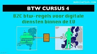 BTW cursus 4: B2C btw-regels voor digitale diensten binnen de EU
