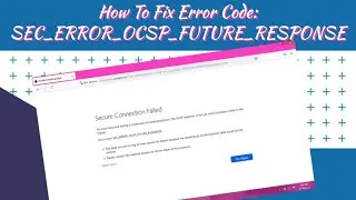 How To Fix Error Code: SEC_ERROR_OCSP_FUTURE_RESPONSE | Mr. TechWonder