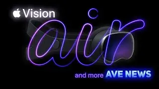 Apple Vision AIR is COMING | more AVE NEWS