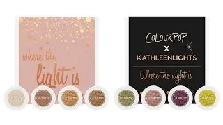 ColourPoP Kathleen Lights~ Where the Light is & Where the Night is Collections! Review & Swatches! &radic;