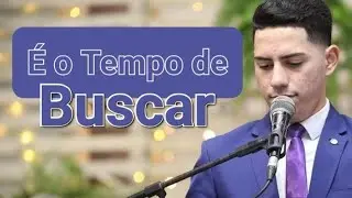 É tempo de Buscar ao Senhor! Matheus Nonato