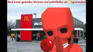 Red bone goomba throws red paintballs at mcdonald's/grounded