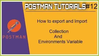 #Tutorials 12 || Postman || How to export and import collections and environments