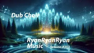 RyanRyanRyan - Dub Choir - Studio Session 353