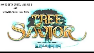 Tree of Savior - Crystal Mine Lot 2 and Spawning World Boss Kubas