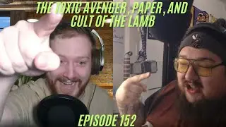 The Toxic Avenger, Paper, and Cult of The Lamb- Ep 152