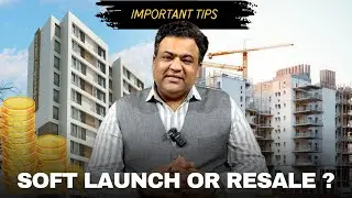 SOFT LAUNCH OR RESALE OF UNDER CONSTRUCTION PROPERTY ?