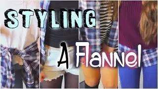 How To: STYLE A FLANNEL!
