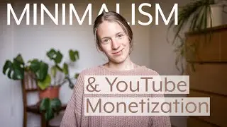 The Controversy of Minimalism and Monetization //1k Subscribers monetazing my YouTube Channel!