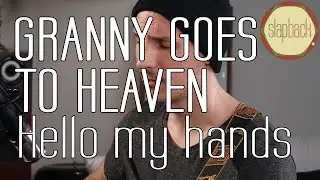 Granny Goes To Heaven - Hello my Hands - Slapback Acoustic Session -2018