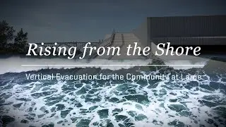 Rising from the Shore - Vertical Evacuation for the Community at Large