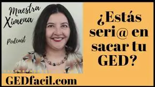 Estas serio en tomar tu GED? (Podcast: S1- Episodio 2)