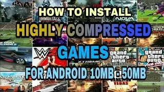 How To Download And Install Highly Compressed Games For Android 10MB-50MB