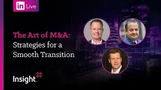 LinkedIn Live: The Art of M&A: Strategies for a Smooth Transition