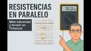 Resistencias en Paralelo con Tinkercad 🔌 | Mide intensidad y tensi&oacute;n paso a paso