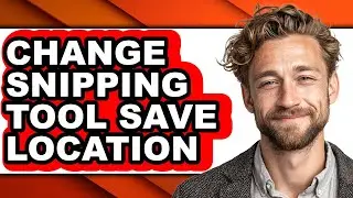How to Change Snipping Tool Save Location (only Way)