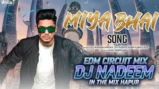 MIYA BHAI HYDERABADI | EDM CIRCUIT MIX | RUHAAN ARSHAD | REMIX DJ NADEEM HAPUR