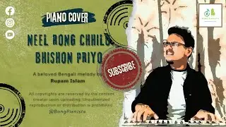 Neel Rong Chhilo Bhison Priyo || Fossils || Rupam Islam || Piano Cover || Bong Pianista