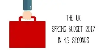 UK Spring Budget 2017 in 45 seconds