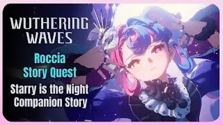 Roccia Story Quest | Companion Story: Roccia - Starry is  the Night | Wuthering Waves