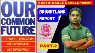 Brundtland Report on Sustainable Development | Our Common Future | NTA UGC NET Material by Siraj Sir