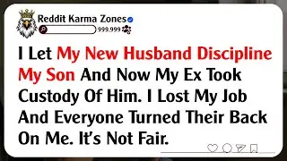 I Let My New Husband Discipline My Son And Now My Ex Took Custody Of Him. I Lost My Job...