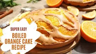 Boiled Orange Cake Recipe | Cook With Me