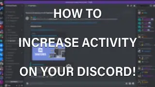 HOW TO BOOST ACTIVITY ON YOUR DISCORD SERVER!