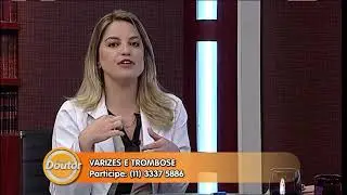 VARIZES E TROMBOSE: ENTREVISTA COM DRA JULIANA PUGGINA