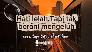 Hati LELAH,Tapi tak berani MENGELUH 