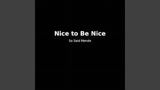 Nice to Be Nice