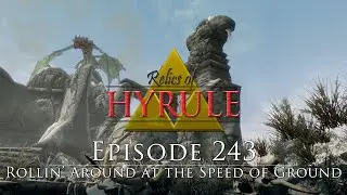 Relics of Hyrule: The Series Episode 243 | Rollin' Around at the Speed of Ground
