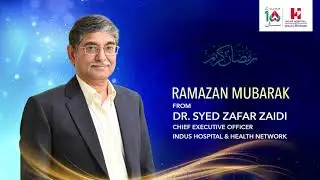 Dr. Syed Zafar Zaidi | Chief Executive Officer - IHHN | Ramazan Mubarak
