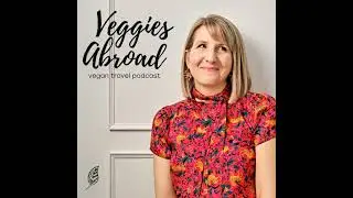 Vegan travel in Europe with Maggie Ortlieb, founder of VegOut