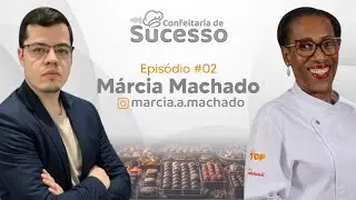 Confeitaria de Sucesso #02 - Márcia Machado