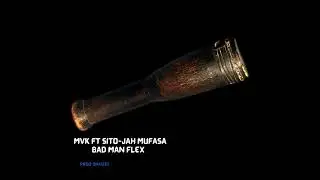 MVK ft SITO-JAH MUFASA_BAD MAN FLEX