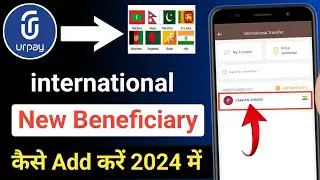 How Can i Add international Beneficiary in Urpay || Urpay Add Beneficiary international 2024