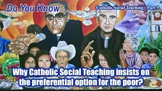 DYK why Catholic Social Teaching insists on the preferential option for the poor?