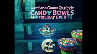 Wasteland Games Quickie:  Candy Bowls and Holiday Events