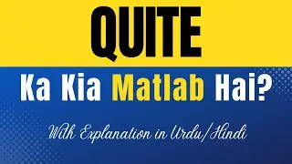Quite Meaning in Urdu With Explanation | Quite Ka Kia Matlab Hota Hai | Urdu/Hindi