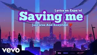 🌈🌺Saving me [ JonForuz And Roxyridel ❤️ ] &laquo;Lyrics in Spanish&raquo; | Gaby - ( Lyrics ) 💖