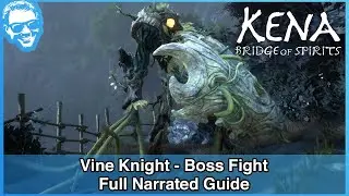 Vine Knight Boss Fight - Full Narrated Guide - Kena Bridge of Spirits [4k HDR]