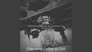 Glorious Ambience for Cold Brew Time